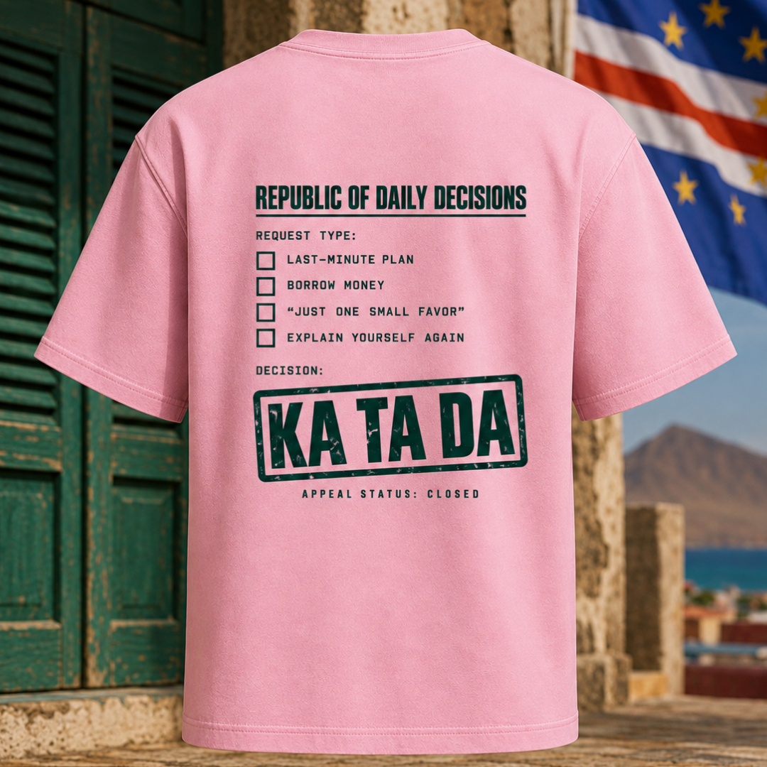 Ka Ta Da Republic of Daily Decisions T-Shirt